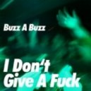 Buzz-A-Buzz - I Don Give A Fuck ()