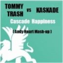 Tommy Trash vs Kaskade - Cascade Happiness
