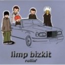 Limp Bizkit - Rollin'