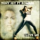 Tony Igy feat Romadi - Love me (Original Mix)
