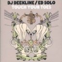 Deekline & Ed Solo - Touch Your Toes feat. Darrison [Deekline & Wizards Breaks Remix] ()