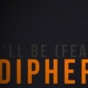 Dipher feat. DIZA - I'll be