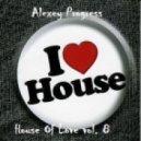 Alexey Progress - House Of Love vol.8 ()