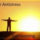 Mr Antistress - Еvil morning