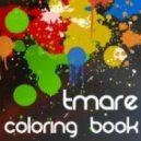 Tmare - Coloring Book (Original Mix)