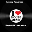Alexey Progress - House of Love vol.6 ()