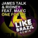 James Talk & Ridney feat. Max C - One For Me (Like Brazil Agressive Bootleg)