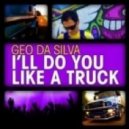 GeoDaSilva - I\'ll Do You Like A Truck (DJ Sequence Remix)