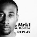 MRK1 & Doctor - Replay (Original Mix)