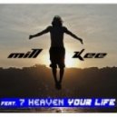 Mill Kee feat. 7 Heaven - Your Life