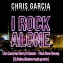 Chris Garcia feat Sherry St Germain - I Rock Alone (Dj Andrey Abramov Mash Up)