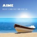 Aime - Light Chillout mix Vol. 5