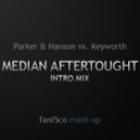 Parker & Hanson vs. Keyworth - Median Aftertought (Intro Mix) (fani5co Mash Up)