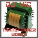 DJ Vic - home minimix 11 - Transformer Works ()