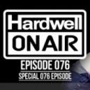Hardwell - Hardwell On Air Episode 076