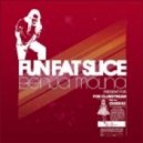 Benja Molina - Fun Fat Slice