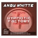 Andy Whitte - The Sound Of Hypnotic Factory podcast July 2o12