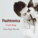 Flatronica - I Can`t Stop (Uno Kaya Remix)