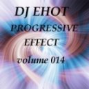 DJ ЕНОТ - Progressive Effect Vol.014