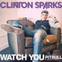 Clinton Sparks - Watch You (feat. Pitbull, Disco Fries) (Radio Edit)