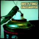 DUSTY TONEZ - Grasshopper