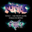 Fatso - Far From Home (Farleon Rmx)