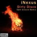 iNexus - Dirty Disco (Sam Groove Remix)