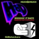 Hugs&Drugs & SUBshockers - Bringin' It Back