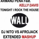 Armand Pena Feat. Kelly Davis - Tonight I Rock The House (Dj Nito vs Afrojack Extended Mashup)