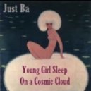 Just Ba - Young Girl Sleep On a Cosmic Cloud