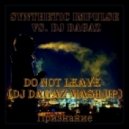 Synthetic Impulse vs. Dj Dagaz - Do not Leave (Признание)