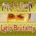 Mc Crown - Latin Brutality