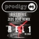 Prodigy - Breathe (Zed\'s Dead Remix) (REL1 Re-Rub)