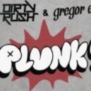 Dirty Rush & Gregor Es - Plunk (Club Mix)