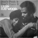 Leon Haywood - Don’t Push It Don’t Force It
