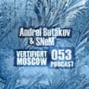 Andrei Butakov & SNeM - Vertifight Moscow Podcast 053