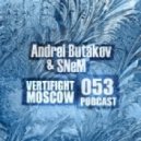 Andrei Butakov & SNeM - Vertifight Moscow Podcast 053 (27.12.12)