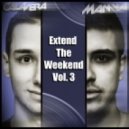 Calavera & Manya - Extend The Weekend No.3 [03.02.2013]