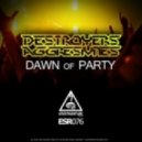 Destroyers & Aggresivnes - Dawn of Party (Poison Re-Rub)