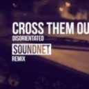 Cross Them Out - Disorientated (SoundNet Remix)