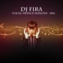 DJ Fira - Vocal Trance Sessions 004