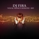 DJ Fira - Vocal Trance Sessions 003