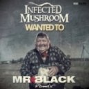 Infected Mushroom - Wanted To