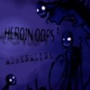 Heroin Oops! - Adrenaline