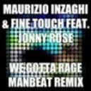 Maurizio Inzaghi & Fine Touch Feat. Jonny Rose - We Gotta Rage (DJ Южанин Remix)