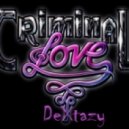 Dextazy - Criminal Love ☜♡☞