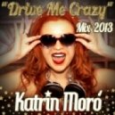 DJ-Singer Katrin Moro - Drive Me Crazy (Mix 2013)