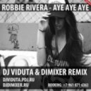 Robbie Rivera - Aye Aye Aye