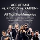 Ace Of Base vs. Kaffein vs. Kid Cudi - All That She Memories (DJ Nejtrino & DJ Stranger Remix) (Алексей Ёрш mash up mix)