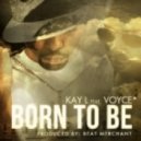 Kay-L feat. Voyce - Born To Be